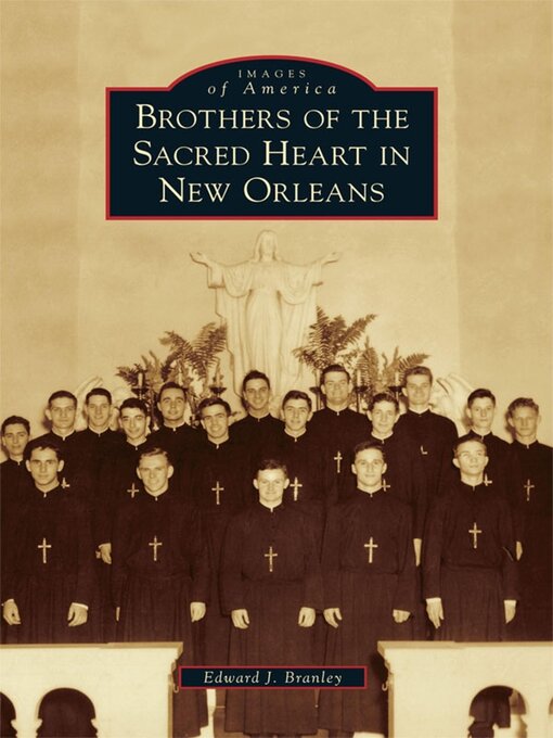 Title details for Brothers of the Sacred Heart in New Orleans by Edward J. Branley - Available